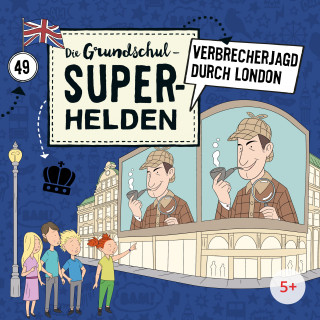 Die Grundschul-Superhelden: Folge 49: Verbrecherjagd durch London