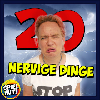 Spiel mit mir: 20 nervige Dinge
