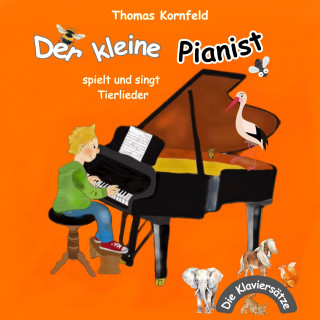 Thomas Kornfeld: Der kleine Pianist spielt und singt Tierlieder - Die Klaviersätze