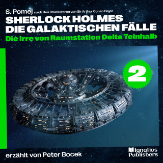 Sherlock Holmes - Die galaktischen Fälle, Sherlock Holmes: Die Irre von Raumstation Delta 7einhalb (Sherlock Holmes - Die galaktischen Fälle, Folge 2)