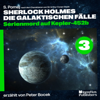 Sherlock Holmes - Die galaktischen Fälle, Sherlock Holmes: Serienmord auf Kepler-452b (Sherlock Holmes - Die galaktischen Fälle, Folge 3)