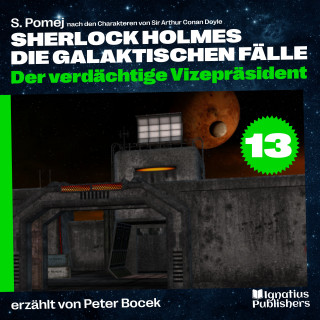 Sherlock Holmes - Die galaktischen Fälle, Sherlock Holmes: Der verdächtige Vizepräsident (Sherlock Holmes - Die galaktischen Fälle, Folge 13)