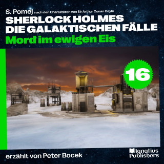 Sherlock Holmes - Die galaktischen Fälle, Sherlock Holmes: Mord im ewigen Eis (Sherlock Holmes - Die galaktischen Fälle, Folge 16)