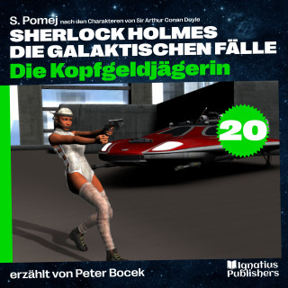 Sherlock Holmes - Die galaktischen Fälle, Sherlock Holmes: Die Kopfgeldjägerin (Sherlock Holmes - Die galaktischen Fälle, Folge 20)