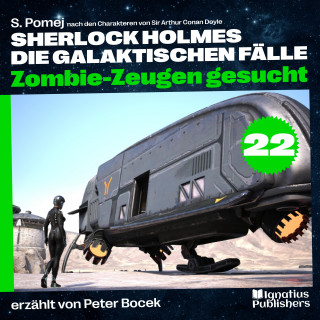 Sherlock Holmes - Die galaktischen Fälle, Sherlock Holmes: Zombie-Zeugen gesucht (Sherlock Holmes - Die galaktischen Fälle, Folge 22)