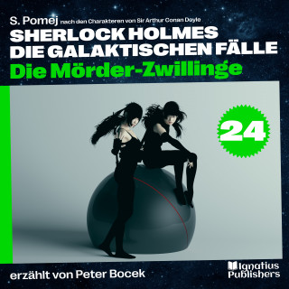 Sherlock Holmes - Die galaktischen Fälle, Sherlock Holmes: Die Mörder-Zwillinge (Sherlock Holmes - Die galaktischen Fälle, Folge 24)