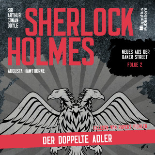 Sherlock Holmes - Neues aus der Baker Street, Sherlock Holmes: Sherlock Holmes: Der doppelte Adler (Neues aus der Baker Street, Folge 2)