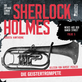Sherlock Holmes - Neues aus der Baker Street, Sherlock Holmes: Sherlock Holmes: Die Geistertrompete (Neues aus der Baker Street, Folge 5)