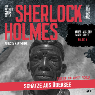 Sherlock Holmes - Neues aus der Baker Street, Sherlock Holmes: Sherlock Holmes: Schätze aus Übersee (Neues aus der Baker Street, Folge 4)