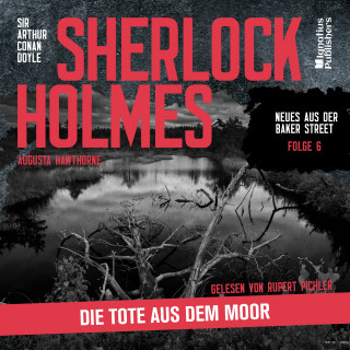Sherlock Holmes - Neues aus der Baker Street, Sherlock Holmes: Sherlock Holmes: Die Tote aus dem Moor (Neues aus der Baker Street, Folge 6)