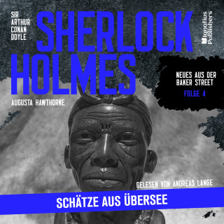 Sherlock Holmes - Neues aus der Baker Street, Sherlock Holmes: Sherlock Holmes: Schätze aus Übersee (Neues aus der Baker Street, Folge 4)