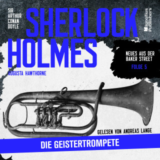 Sherlock Holmes - Neues aus der Baker Street, Sherlock Holmes: Sherlock Holmes: Die Geistertrompete (Neues aus der Baker Street, Folge 5)