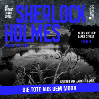 Sherlock Holmes - Neues aus der Baker Street, Sherlock Holmes: Sherlock Holmes: Die Tote aus dem Moor (Neues aus der Baker Street, Folge 6)
