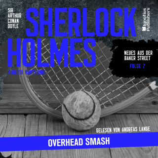 Sherlock Holmes - Neues aus der Baker Street, Sherlock Holmes: Sherlock Holmes: Overhead Smash (Neues aus der Baker Street, Folge 7)
