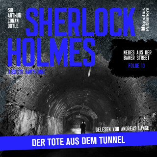 Sherlock Holmes - Neues aus der Baker Street, Sherlock Holmes: Sherlock Holmes: Der Tote aus dem Tunnel (Neues aus der Baker Street, Folge 10)