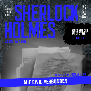 Sherlock Holmes - Neues aus der Baker Street, Sherlock Holmes: Sherlock Holmes: Auf ewig verbunden (Neues aus der Baker Street, Folge 13)