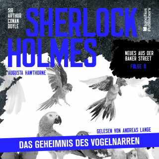 Sherlock Holmes - Neues aus der Baker Street, Sherlock Holmes: Sherlock Holmes: Das Geheimnis des Vogelnarren (Neues aus der Baker Street, Folge 11)