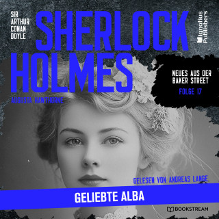 Sherlock Holmes - Neues aus der Baker Street, Sherlock Holmes: Sherlock Holmes: Geliebte Alba (Neues aus der Baker Street, Folge 17)