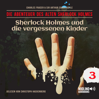 Der alte Sherlock Holmes, Sherlock Holmes: Sherlock Holmes und die vergessenen Kinder (Die Abenteuer des alten Sherlock Holmes, Folge 3)