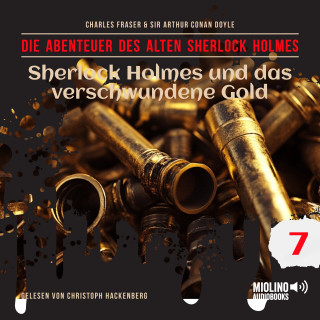 Der alte Sherlock Holmes, Sherlock Holmes: Sherlock Holmes und das verschwundene Gold (Die Abenteuer des alten Sherlock Holmes, Folge 7)