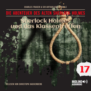 Der alte Sherlock Holmes, Sherlock Holmes: Sherlock Holmes und das Klassentreffen (Die Abenteuer des alten Sherlock Holmes, Folge 17)