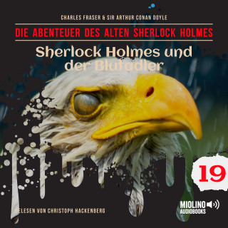 Der alte Sherlock Holmes, Sherlock Holmes: Sherlock Holmes und der Blutadler (Die Abenteuer des alten Sherlock Holmes, Folge 19)