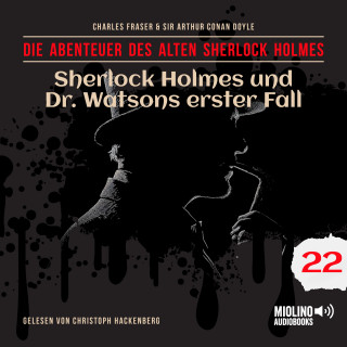 Der alte Sherlock Holmes, Sherlock Holmes: Sherlock Holmes und Dr. Watsons erster Fall (Die Abenteuer des alten Sherlock Holmes, Folge 22)