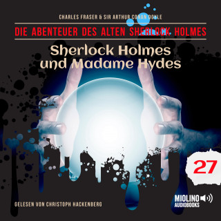 Der alte Sherlock Holmes, Sherlock Holmes: Sherlock Holmes und Madame Hydes (Die Abenteuer des alten Sherlock Holmes, Folge 27)