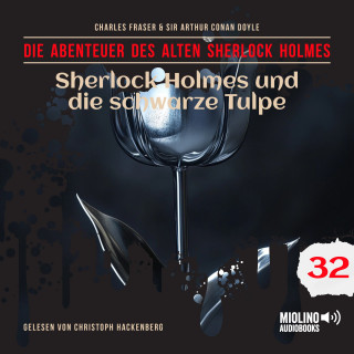 Der alte Sherlock Holmes, Sherlock Holmes: Sherlock Holmes und die schwarze Tulpe (Die Abenteuer des alten Sherlock Holmes, Folge 32)