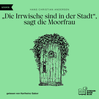 Hans Christian Andersen: "Die Irrwische sind in der Stadt", sagt die Moorfrau