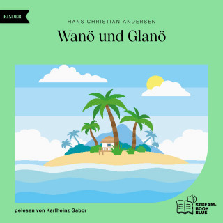 Hans Christian Andersen: Wanö und Glanö