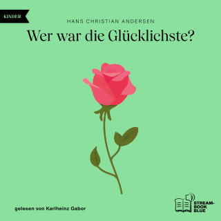 Hans Christian Andersen: Wer war die Glücklichste?