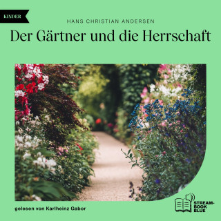 Hans Christian Andersen: Der Gärtner und die Herrschaft