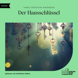 Hans Christian Andersen: Der Hausschlüssel