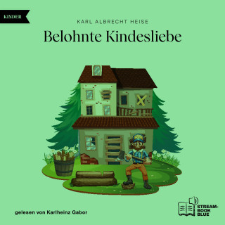 Karl Albrecht Heise: Belohnte Kindesliebe