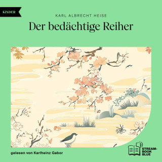 Karl Albrecht Heise: Der bedächtige Reiher