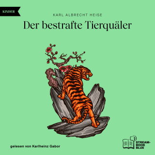 Karl Albrecht Heise: Der bestrafte Tierquäler