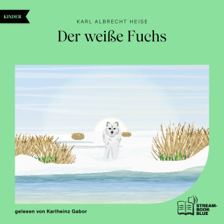 Karl Albrecht Heise: Der weiße Fuchs