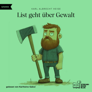 Karl Albrecht Heise: List geht über Gewalt