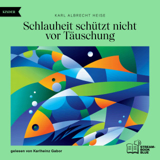 Karl Albrecht Heise: Schlauheit schützt nicht vor Täuschung