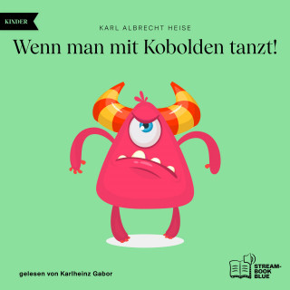 Karl Albrecht Heise: Wenn man mit Kobolden tanzt!