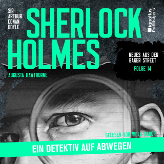 Sherlock Holmes - Neues aus der Baker Street, Sherlock Holmes: Sherlock Holmes: Ein Detektiv auf Abwegen (Neues aus der Baker Street, Folge 14)