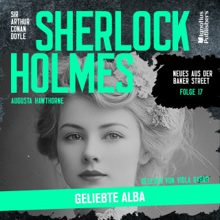 Sherlock Holmes - Neues aus der Baker Street, Sherlock Holmes: Sherlock Holmes: Geliebte Alba (Neues aus der Baker Street, Folge 17)