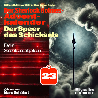 Der Sherlock Holmes-Adventkalender, Sherlock Holmes: Der Schlachtplan (Der Sherlock Holmes-Adventkalender: Der Speer des Schicksals, Folge 23)