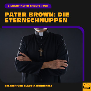Pater Brown, Gilbert Keith Chesterton: Pater Brown: Die Sternschnuppen