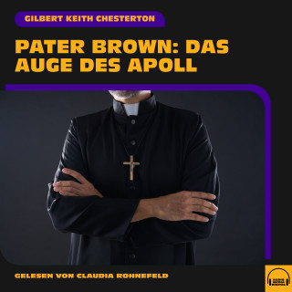 Pater Brown, Gilbert Keith Chesterton: Pater Brown: Das Auge des Apoll
