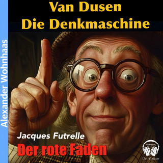 Der Vorleser, Jacques Futrelle: Van Dusen die Denkmaschine - Der rote Faden