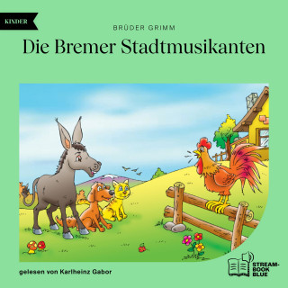 Grimms Märchen, Brüder Grimm: Die Bremer Stadtmusikanten