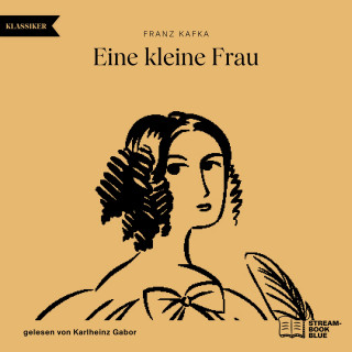 Franz Kafka: Eine kleine Frau