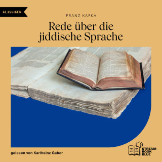 Franz Kafka: Rede über die jiddische Sprache